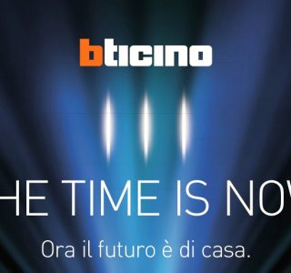 BTICINO: THE TIME IS NOW !